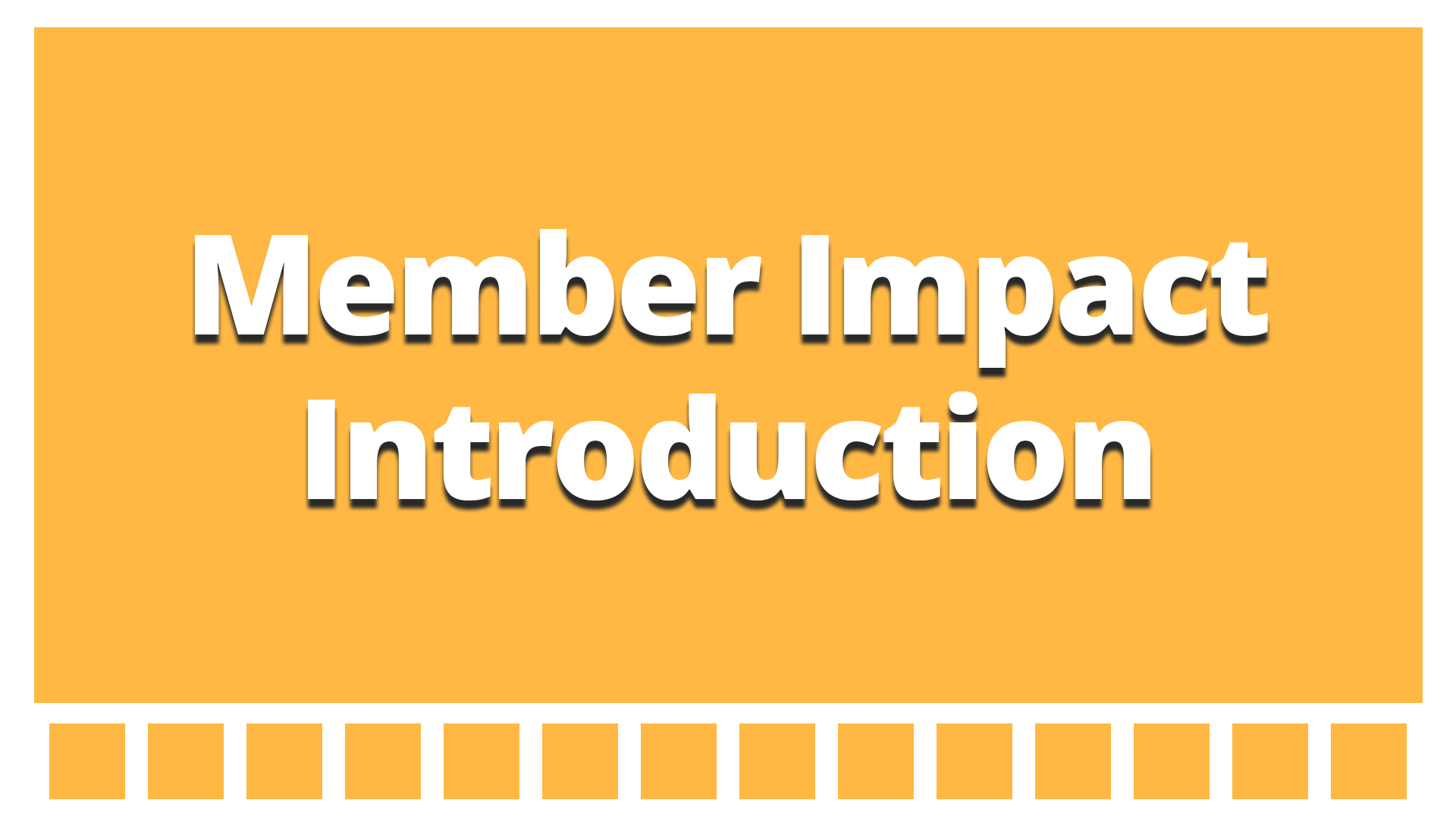 Member Impact Introduction